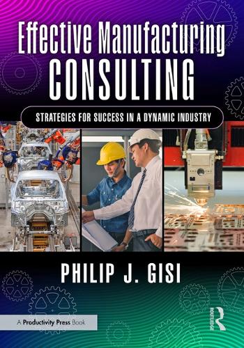 Effective Manufacturing Consulting: Strategies for Success in a Dynamic Industry.