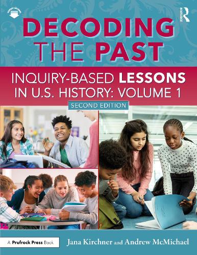 Decoding the Past: Inquiry-Based Lessons in U.S. History Volume 1. 2nd edition