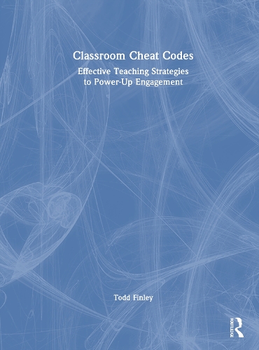 Classroom Cheat Codes: Effective Teaching Strategies to Power-Up Engagement.