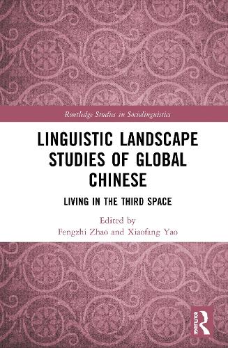Linguistic Landscape Studies of Global Chinese: Living in the Third Space.