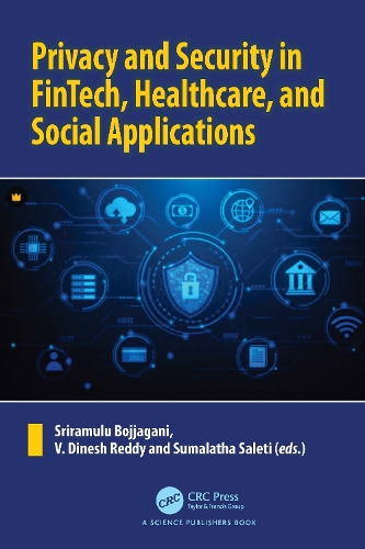 Privacy and Security in FinTech, Healthcare, and Social Applications.