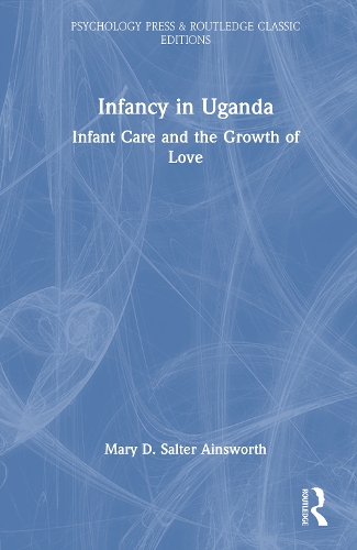 Infancy in Uganda: Infant Care and the Growth of Love.
