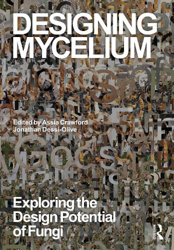 Designing Mycelium: Exploring the Design Potential of Fungi.