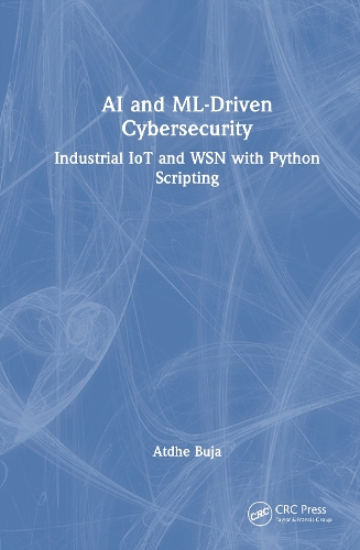 AI and ML-Driven Cybersecurity: Industrial IoT and WSN with Python Scripting.