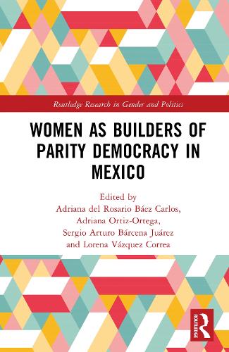 Women as Builders of Parity Democracy in Mexico.