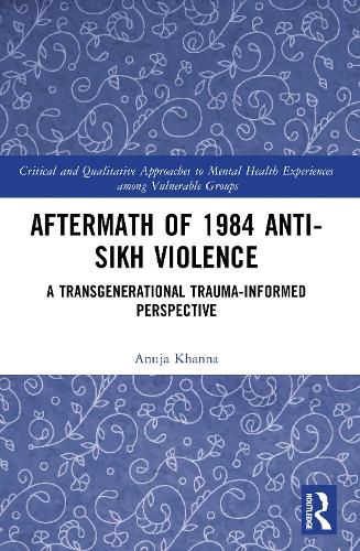 Aftermath of 1984 Anti-Sikh Violence: A Transgenerational Trauma-informed Perspective.