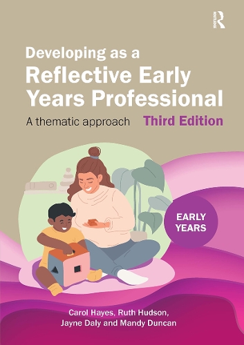 Developing as a Reflective Early Years Professional: A Thematic Approach. 3rd edition