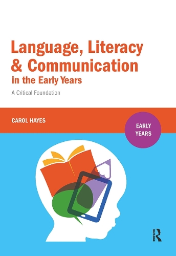 Language, Literacy and Communication in the Early Years: A critical foundation.