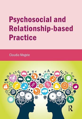 Psychosocial and Relationship-based Practice.