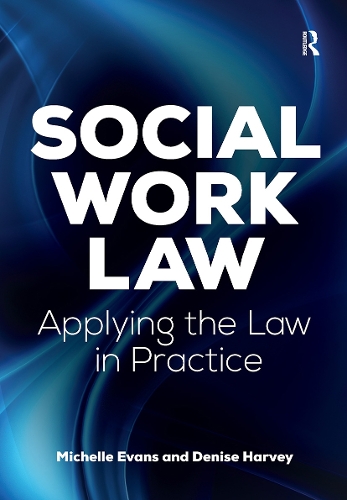 Social Work Law: Applying the Law in Practice.