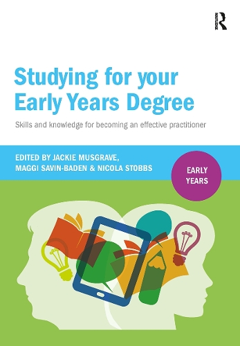 Studying for Your Early Years Degree: Skills and knowledge for becoming an effective early years practitioner.