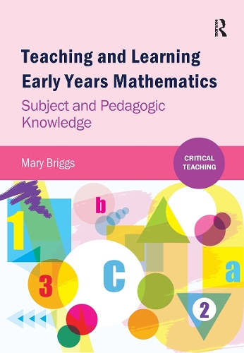 Teaching and Learning Early Years Mathematics: Subject and Pedagogic Knowledge.