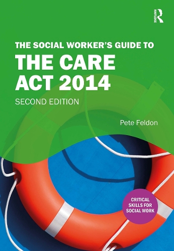 The Social Worker's Guide to the Care Act 2014. 2nd edition