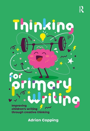 Thinking for Primary Writing: Improving Children's Writing Through Creative Thinking.