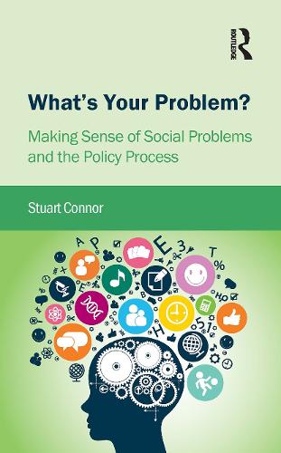 What's Your Problem?: Making Sense of Social Problems and the Policy Process.