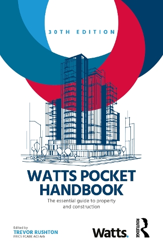 Watts Pocket Handbook: The Essential Guide to Property and Construction. 30th edition