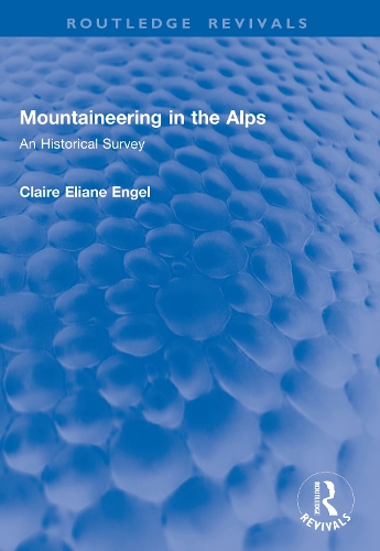 Mountaineering in the Alps: An Historical Survey.