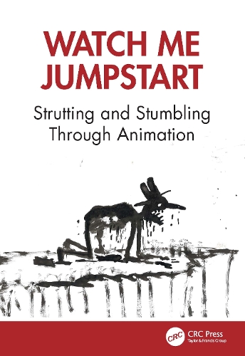 Watch Me Jumpstart: Strutting and Stumbling Through Animation.