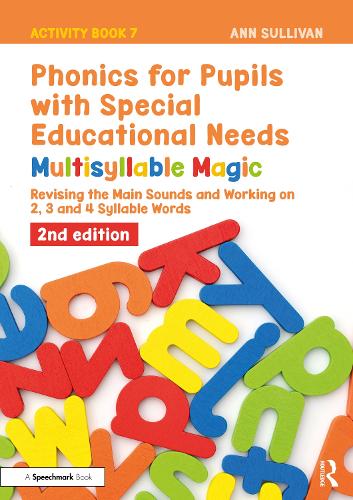 Phonics for Pupils with Special Educational Needs Activity Book 7: Multisyllable Magic: Revising the Main Sounds and Working on 2, 3 and 4 Syllable Words. 2nd edition