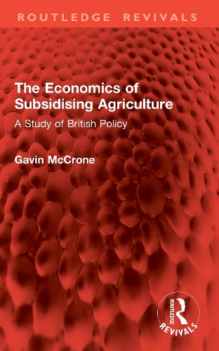 The Economics of Subsidising Agriculture: A Study of British Policy.