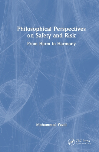 Philosophical Perspectives on Safety and Risk: From Harm to Harmony.