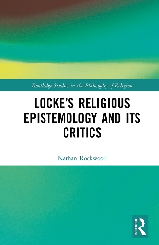Locke's Religious Epistemology and Its Critics.