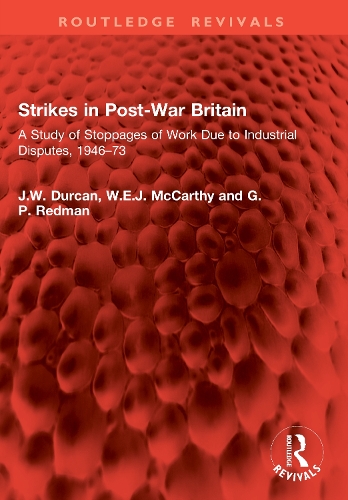 Strikes in Post-War Britain: A Study of Stoppages of Work Due to Industrial Disputes, 1946-73.