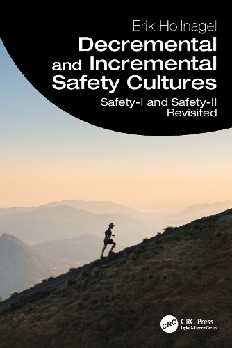 Decremental and Incremental Safety Cultures: Safety-I and Safety-II Revisited.