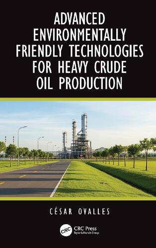 Advanced Environmentally Friendly Technologies for Heavy Crude Oil Production.