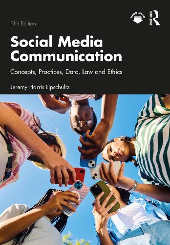 Social Media Communication: Concepts, Practices, Data, Law and Ethics. 5th edition
