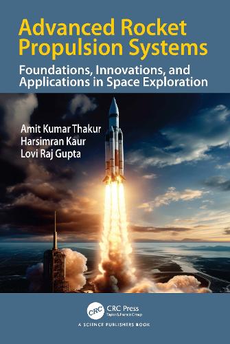 Advanced Rocket Propulsion Systems: Foundations, Innovations, and Applications in Space Exploration.