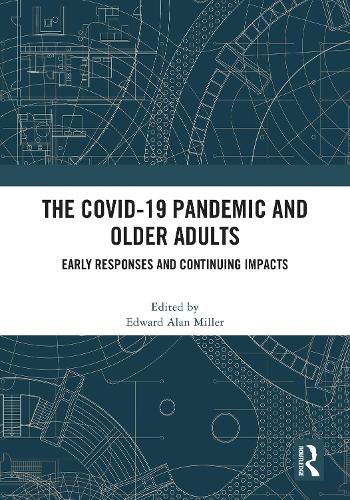 The COVID-19 Pandemic and Older Adults: Early Responses and Continuing Impacts.