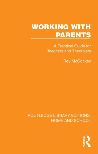Working with Parents: A Practical Guide for Teachers and Therapists.