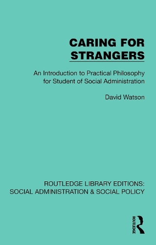 Caring for Strangers: An Introduction to Practical Philosophy for Student of Social Administration.