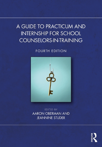 A Guide to Practicum and Internship for School Counselors-in-Training. 4th edition