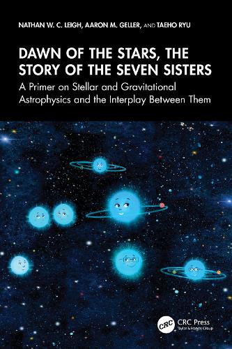 Dawn of the Stars: The Story of the Seven Sisters: A Primer on Stellar and Gravitational Astrophysics and the Interplay Between Them.