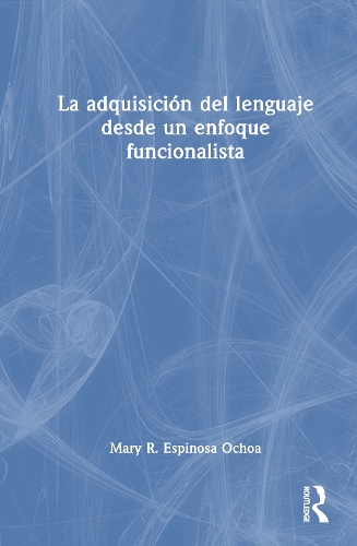 La adquisicion del lenguaje desde un enfoque funcionalista.