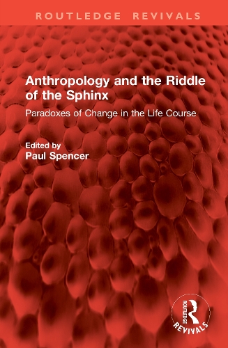 Anthropology and the Riddle of the Sphinx: Paradoxes of Change in the Life Course.