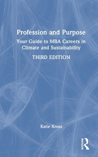 Profession and Purpose: Your Guide to MBA Careers in Climate and Sustainability. 3rd edition