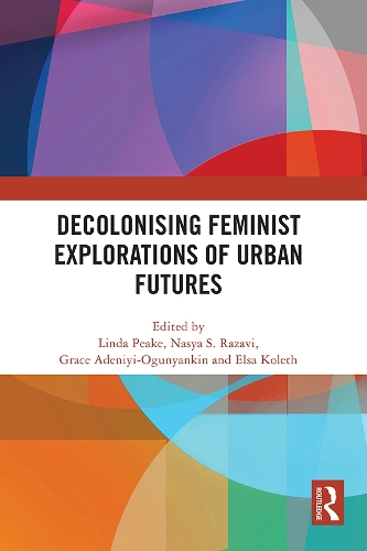Decolonising Feminist Explorations of Urban Futures.