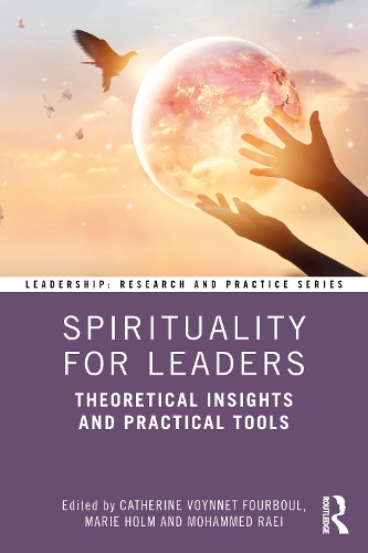 Spirituality for Leaders: Theoretical Insights and Practical Tools.