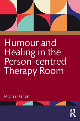 Humour and Healing in the Person-centred Therapy Room.