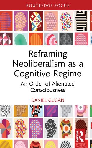Reframing Neoliberalism as a Cognitive System