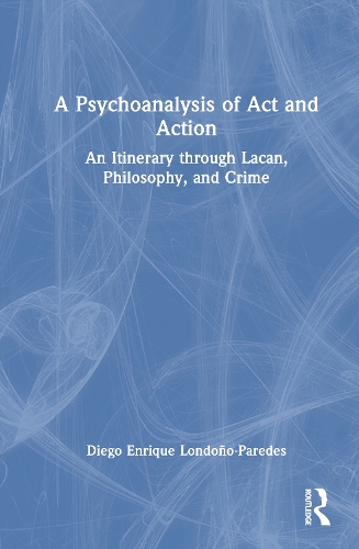 A Psychoanalysis of Act and Action