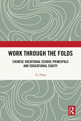 Work Through the Folds: Chinese Vocational School Principals and Educational Equity.