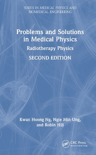Problems and Solutions in Medical Physics: Radiotherapy Physics. 2nd edition