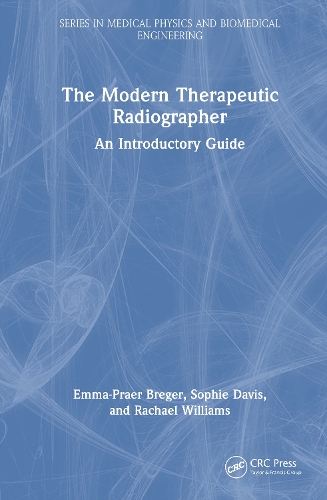 The Modern Therapeutic Radiographer: An Introductory Guide.