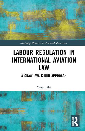 Labour Regulation in International Aviation Law