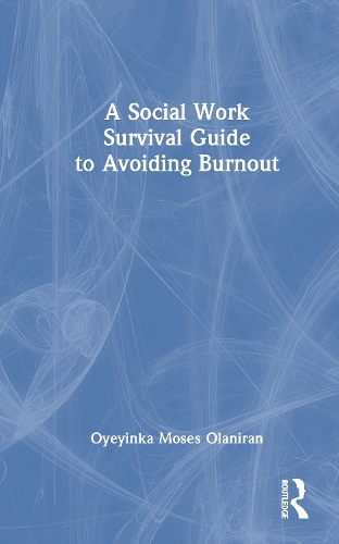 A Social Work Survival Guide to Avoiding Burnout.