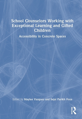 School Counselors Working with Exceptional Learning and Gifted Children: Accessibility in Concrete Spaces.